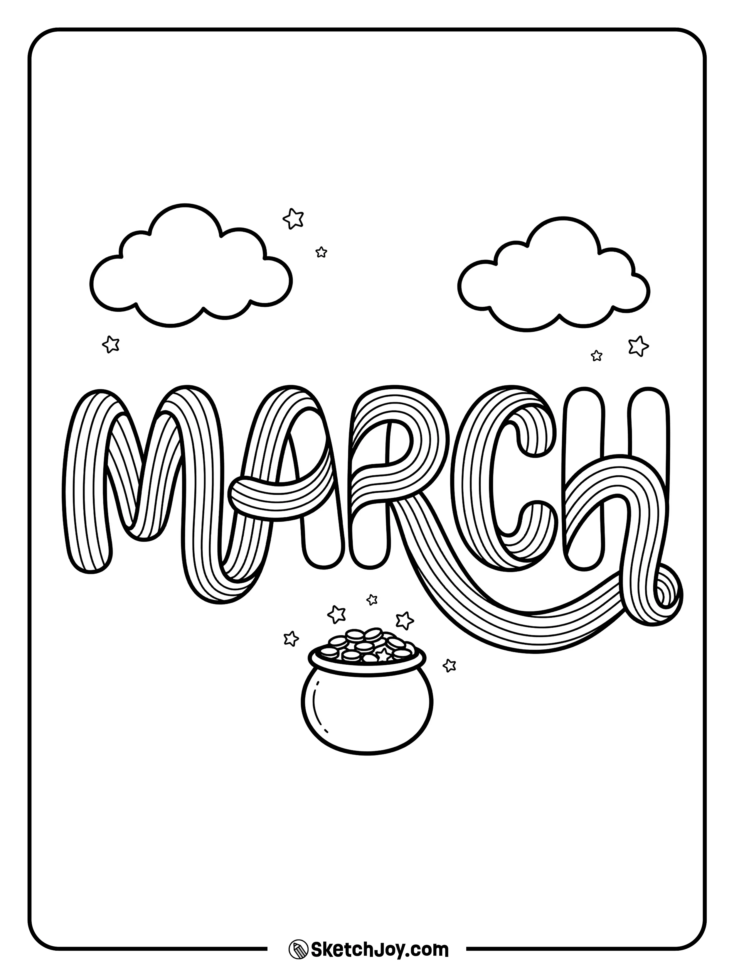 MARCH looks like a ribbon rainbow, with a pot of gold and a few clouds in the background.